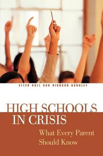 Паперова книга «High Schools in Crisis: What Every Parent Should Know», авторів Еллен Холл, Річард Гендлі - фото №1