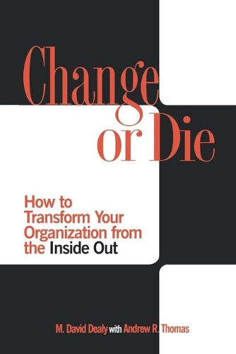 Бумажная книга «Change or Die: How to Transform Your Organization from the Inside Out», авторов Эндрю Р. Томас, Милтон Д. Дили - фото №1