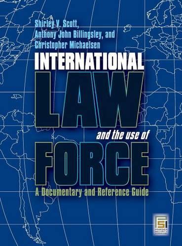 [object Object] «International Law and the Use of Force: A Documentary and Reference Guide», авторов Энтони Джон Биллингсли, Кристофер Майклсен, Ширли В. Скотт - фото №1