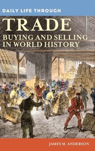 Бумажная книга «Daily Life through Trade: Buying and Selling in World History», автор Джеймс М. Андерсон - фото №1