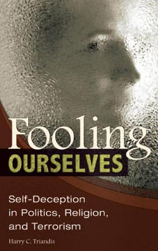 Бумажная книга «Fooling Ourselves: Self-Deception in Politics, Religion, and Terrorism», автор Гарри К. Триандис - фото №1