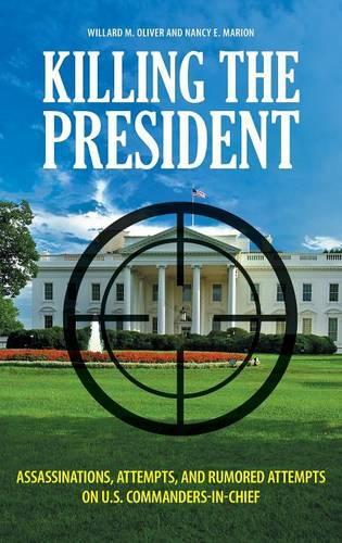 Паперова книга «Killing the President: Assassinations, Attempts, and Rumored Attempts on U.S. Commanders-in-Chief», авторів Ненсі Е. Маріон, Віллард М. Олівер - фото №1