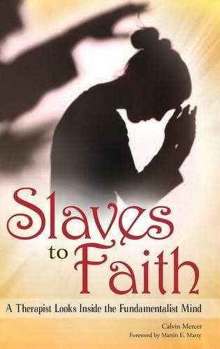 Бумажная книга «Slaves to Faith: A Therapist Looks Inside the Fundamentalist Mind», автор Кельвин Мерсер - фото №1