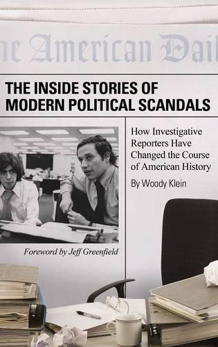 Бумажная книга «The Inside Stories of Modern Political Scandals: How Investigative Reporters Have Changed the Course of American History», автор Вуди Кляйн - фото №1