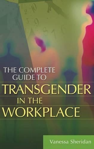 Бумажная книга «The Complete Guide to Transgender in the Workplace», автор Ванесса Шеридан - фото №1