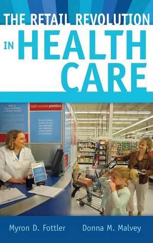Бумажная книга «The Retail Revolution in Health Care», авторов Донна М. Малви, Майрон Д. Фоттлер - фото №1