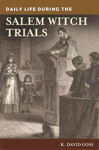 Паперова книга «Daily Life during the Salem Witch Trials», автор K. Девід Госс - фото №1