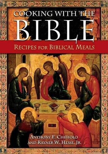 Паперова книга «Cooking with the Bible: Recipes for Biblical Meals», авторів Ентоні Ф. Чіффоло, Рейнер В. Гессен-молодший - фото №1