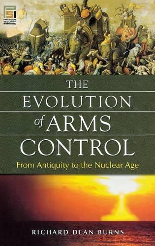Паперова книга «The Evolution of Arms Control: From Antiquity to the Nuclear Age», автор Річард Дін Бернс - фото №1