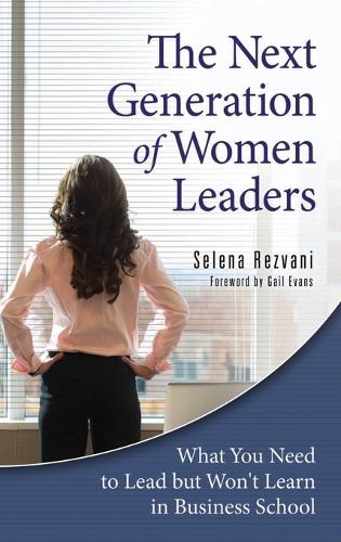 Бумажная книга «The Next Generation of Women Leaders: What You Need to Lead but Won't Learn in Business School», автор Селена Резвани - фото №1