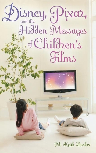 Бумажная книга «Disney, Pixar, and the Hidden Messages of Children's Films», автор М. Кит Букер - фото №1