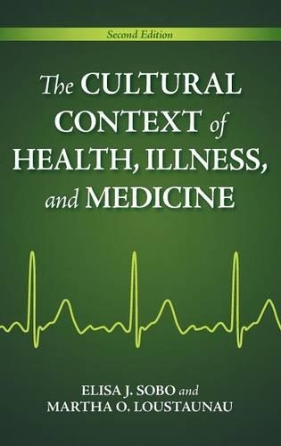 Бумажная книга «The Cultural Context of Health, Illness, and Medicine», авторов Элиза Дж. Собо, Марта Оемке Лустаунау - фото №1