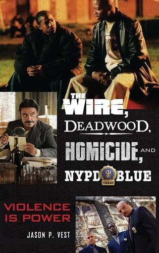 Бумажная книга «The Wire, Deadwood, Homicide, and NYPD Blue: Violence is Power», автор Джейсон П. Вест - фото №1
