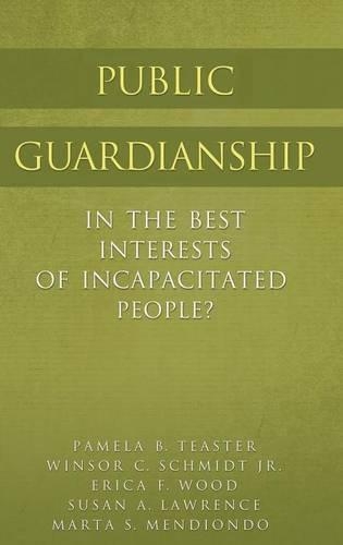 Бумажная книга «Public Guardianship: In the Best Interests of Incapacitated People?», авторов Эрика Ф. Вуд, Марта С. Мендиондо, Памела Б. Тистер, Сьюзен А. Лоуренс, Уинсор К. Шмидт - фото №1