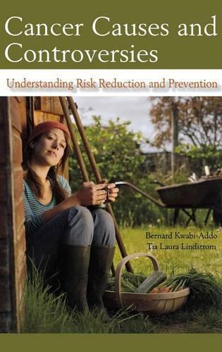 Бумажная книга «Cancer Causes and Controversies: Understanding Risk Reduction and Prevention», авторов Бернард Кваби-Аддо, Тиа Лаура Линдстром - фото №1