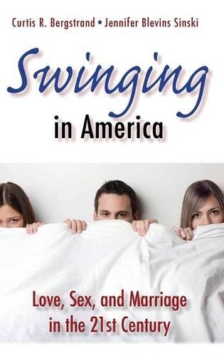 Бумажная книга «Swinging in America: Love, Sex, and Marriage in the 21st Century», авторов Кертис Р. Бергстранд, Дженнифер Блевинс Сински - фото №1