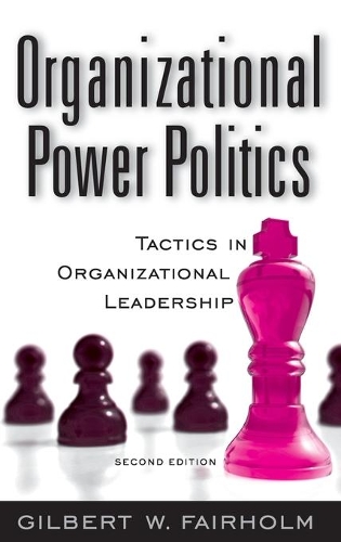 Бумажная книга «Organizational Power Politics: Tactics in Organizational Leadership», автор Гилберт У. Фэйрхолм - фото №1