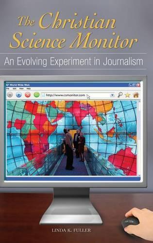 Бумажная книга «The Christian Science Monitor: An Evolving Experiment in Journalism», автор Линда К. Фуллер - фото №1