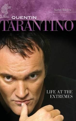 Бумажная книга «Quentin Tarantino: Life at the Extremes», автор Аарон Барлоу - фото №1