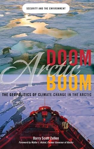 Бумажная книга «Arctic Doom, Arctic Boom: The Geopolitics of Climate Change in the Arctic», автор Барри Скотт Зеллен - фото №1