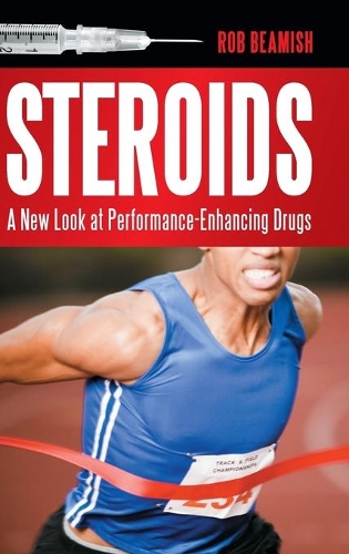 Паперова книга «Steroids: A New Look at Performance-Enhancing Drugs», автор Роб Біміш - фото №1