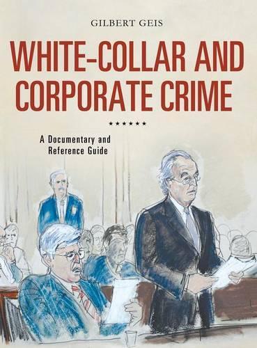 Паперова книга «White-Collar and Corporate Crime: A Documentary and Reference Guide», автор Гілберт Гейз - фото №1