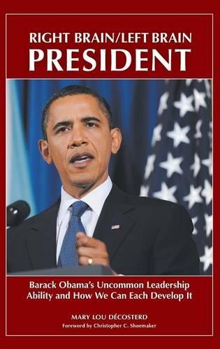 Бумажная книга «Right Brain/Left Brain President: Barack Obama's Uncommon Leadership Ability and How We Can Each Develop It», автор Мэри Лу Декостерд - фото №1