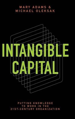 Бумажная книга «Intangible Capital: Putting Knowledge to Work in the 21st-Century Organization», авторов Мэри Адамс, Майкл Олексак - фото №1