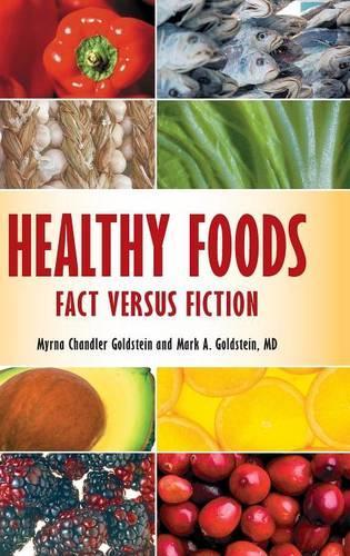 Паперова книга «Healthy Foods: Fact versus Fiction», авторів Марк А. Гольдштейн, Мірна Чендлер Гольдштейн - фото №1