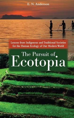 Paper book «The Pursuit of Ecotopia: Lessons from Indigenous and Traditional Societies for the Human Ecology of Our Modern World», author E. N. Anderson - фото №1