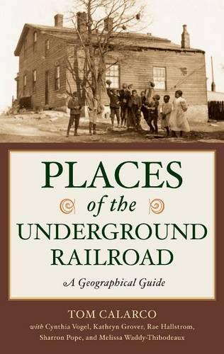 Бумажная книга «Places of the Underground Railroad: A Geographical Guide», авторов Синтия Фогель, Кэтрин Гровер, Мелисса Уодди-Тибодо, Рэй Халлстром, Шэррон Л. Поуп, Том Каларко - фото №1