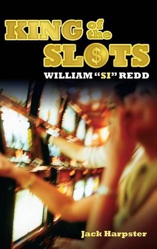 Паперова книга «King of the Slots: William "Si" Redd», автор Джек Харпстер - фото №1