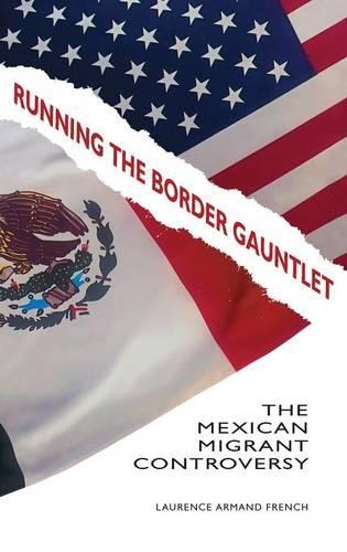 Паперова книга «Running the Border Gauntlet: The Mexican Migrant Controversy», автор Лоуренс Арманд Френч - фото №1