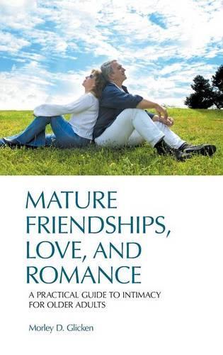 Бумажная книга «Mature Friendships, Love, and Romance: A Practical Guide to Intimacy for Older Adults», автор Морли Д. Гликен - фото №1