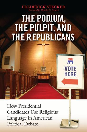 Бумажная книга «The Podium, the Pulpit, and the Republicans: How Presidential Candidates Use Religious Language in American Political Debate», автор Фредерик Штекер - фото №1