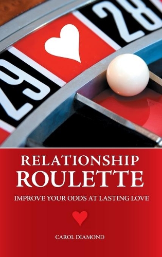 Бумажная книга «Relationship Roulette: Improve Your Odds at Lasting Love», автор Кэрол Даймонд - фото №1