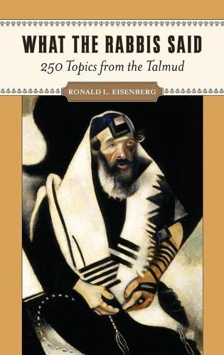 Бумажная книга «What the Rabbis Said: 250 Topics from the Talmud», автор Рональд Л. Айзенберг - фото №1