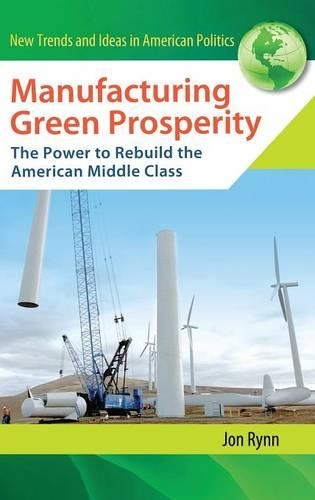 Бумажная книга «Manufacturing Green Prosperity: The Power to Rebuild the American Middle Class», автор Джон Ринн - фото №1