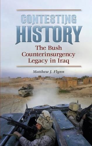Бумажная книга «Contesting History: The Bush Counterinsurgency Legacy in Iraq», автор Мэтью Флинн - фото №1