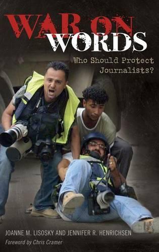 Бумажная книга «War on Words: Who Should Protect Journalists?», авторов Дженнифер Р. Хенриксен, Джоанна М. Лисоски - фото №1