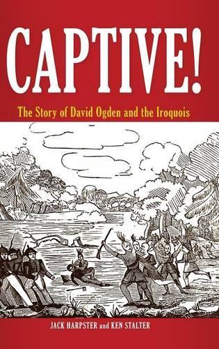 Бумажная книга «Captive!: The Story of David Ogden and the Iroquois», авторов Джек Харпстер, Кен Сталтер - фото №1