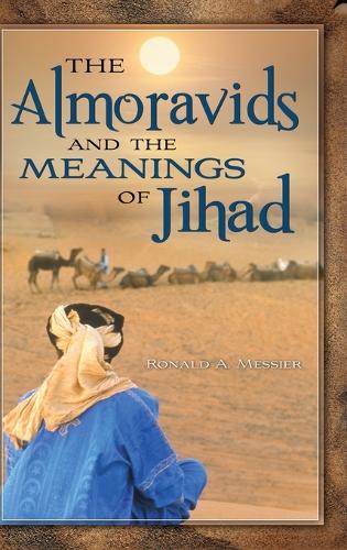 Паперова книга «The Almoravids and the Meanings of Jihad», автор Рональд А. Мессьє - фото №1