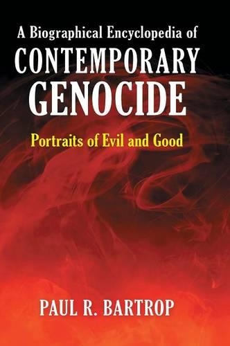 Бумажная книга «A Biographical Encyclopedia of Contemporary Genocide: Portraits of Evil and Good», автор Пол Р. Бартроп - фото №1