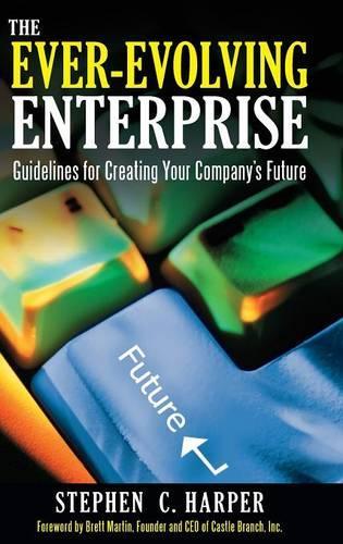Бумажная книга «The Ever-Evolving Enterprise: Guidelines for Creating Your Company's Future», автор Стивен К. Харпер - фото №1