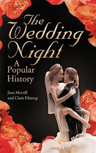 Бумажная книга «The Wedding Night: A Popular History», авторов Крис Филструп, Джейн Меррилл - фото №1