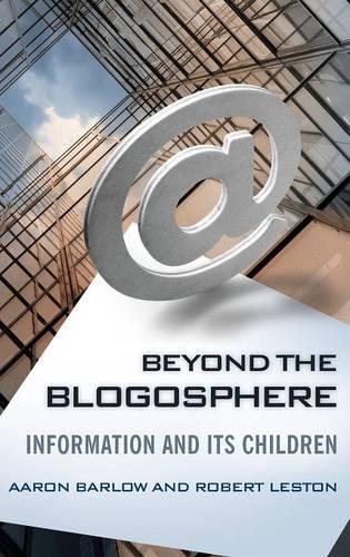 Бумажная книга «Beyond the Blogosphere: Information and Its Children», авторов Аарон Барлоу, Роберт Лестон - фото №1