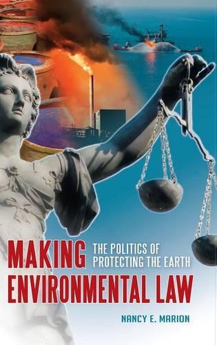 Паперова книга «Making Environmental Law: The Politics of Protecting the Earth», автор Ненсі Е. Маріон - фото №1
