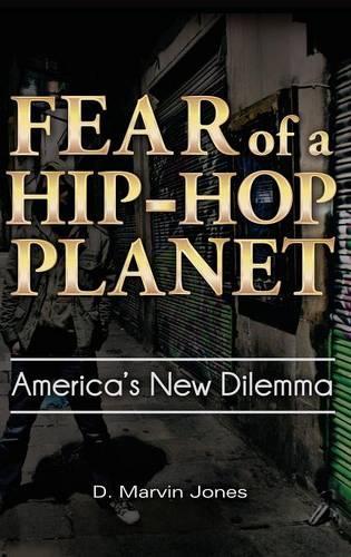 Бумажная книга «Fear of a Hip-Hop Planet: America's New Dilemma», автор Д. Марвин Джонс - фото №1