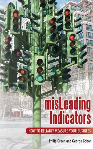 Паперова книга «misLeading Indicators: How to Reliably Measure Your Business», авторів Джордж Габор, Філіп Грін - фото №1