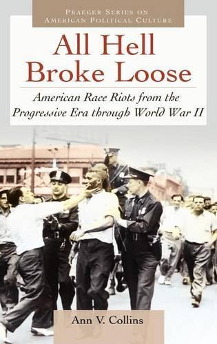 Бумажная книга «All Hell Broke Loose: American Race Riots from the Progressive Era through World War II», автор Энн В. Коллинз - фото №1